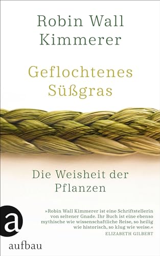 Geflochtenes Süßgras: Die Weisheit der Pflanzen von Aufbau Verlage GmbH