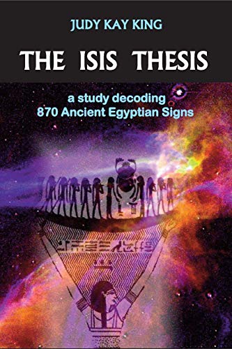 The Isis Thesis: a study decoding 870 Ancient Egyptian Signs von Parlux