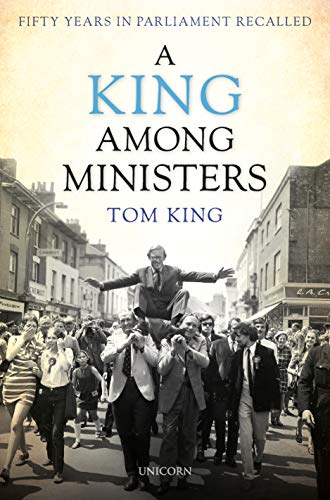 A King Among Ministers: Fifty Years in Parliament Recalled von Unicorn