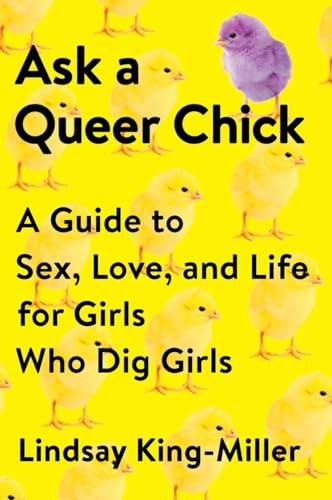 Ask a Queer Chick: A Guide to Sex, Love, and Life for Girls Who Dig Girls von Plume