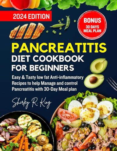 Pancreatitis Diet Cookbook for Beginners 2024.: Easy & Tasty low fat Anti-inflammatory Recipes to help Manage and control Pancreatitis with 30-Day Meal Plan. von Independently published