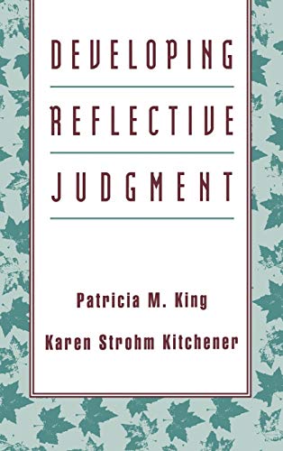 Developing Reflective Judgment: Understanding and Promoting Intellectual Growth and Critical Thinking in Adolescents and Adults (Jossey Bass Higher & Adult Education Series) von JOSSEY-BASS