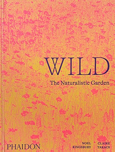 Wild: The Naturalistic Garden von Phaidon