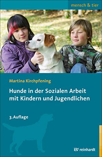 Hunde in der Sozialen Arbeit mit Kindern und Jugendlichen (mensch & tier)