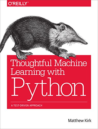 Thoughtful Machine Learning with Python: A Test-Driven Approach von O'Reilly Media