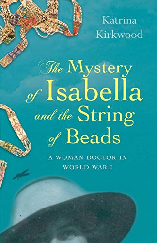 The Mystery of Isabella and the String of Beads: A woman doctor in World War 1: A Woman Doctor in WW1 von Parlux