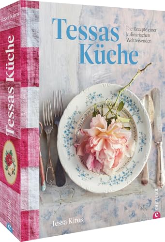 Internationales Kochbuch – Tessas Küche: Die Rezepte einer kulinarischen Weltreisenden. Kulinarische Entdeckungsreise in 150 Rezepten der Welt. von Christian Verlag GmbH