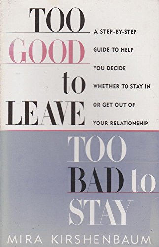 Too Good to Leave, Too Bad to Stay: A Step by Step Guide to Help You Decide Whether to Stay in or Get Out of Your Relationship von Michael Joseph