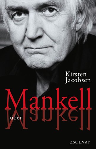 Mankell über Mankell: Kurt Wallander und der Zustand der Welt von Paul Zsolnay Verlag