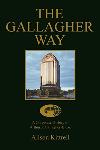 THE GALLAGHER WAY: A Corporate History of Arthur J. Gallagher & Co.
