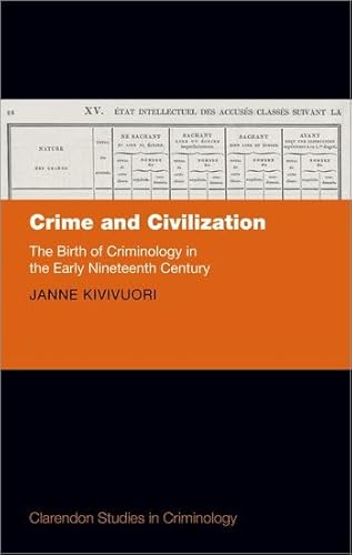 Crime and Civilization: The Birth of Criminology in the Early Nineteenth Century (Clarendon Studies in Criminology) von Oxford University Press