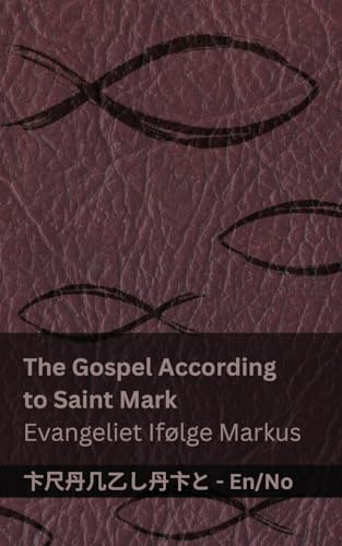 The Bible (The Gospel According to Saint Mark) / Bibelen (Evangeliet Ifølge Markus): Tranzlaty English Norsk von Tranzlaty