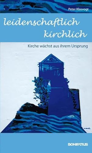 Leidenschaftlich kirchlich: Kirche wächst aus ihrem Ursprung