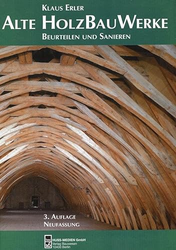 Alte Holzbauwerke: Beurteilen und Sanieren von Beuth Verlag