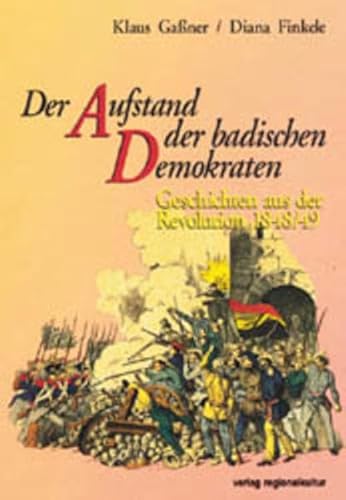 Der Aufstand der badischen Demokraten. Geschichten aus der Revolution 1848/49 von verlag regionalkultur