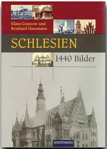 Schlesien in 1440 Bildern: Ein Standardwerk über Schlesien: Geschichtliche Darstellungen