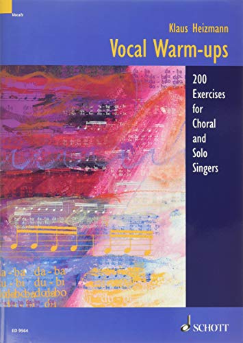Vocal Warm-ups: 200 Exercises for Chorus and Solo Singers: 200 Einsingübungen für Chöre und Solisten von Schott