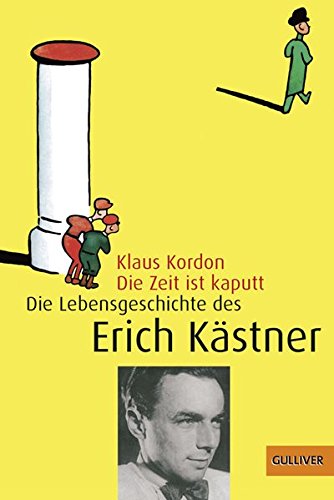 Die Zeit ist kaputt. Die Lebensgeschichte des Erich Kästner. von Gulliver von Beltz & Gelberg