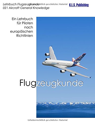 Flugzeugkunde (Farbdruckversion): 021 Aircraft General Knowledge (Airframe&Systems, Electrics) - ein Lehrbuch für Piloten nach europäischen Richtlinien