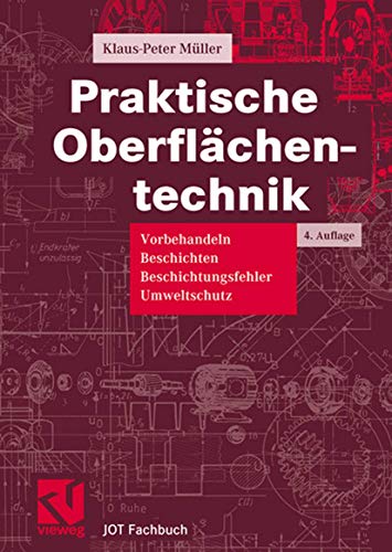 Praktische Oberflächentechnik. Vorbehandeln - Beschichten - Beschichtungsfehler - Umweltschutz (JOT-Fachbuch) von Vieweg+Teubner Verlag