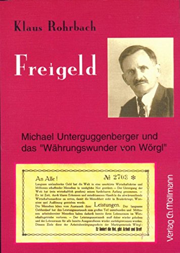 Freigeld. Michael Unterguggenberger und das Währungswunder von Wörgl von Möllmann, Ch