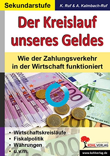 Der Kreislauf unseres Geldes: Wie der Zahlungsverkehr in der Wirtschaft funktioniert von KOHL VERLAG Der Verlag mit dem Baum