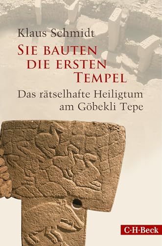 Sie bauten die ersten Tempel: Das rätselhafte Heiligtum am Göbekli Tepe (Beck Paperback)