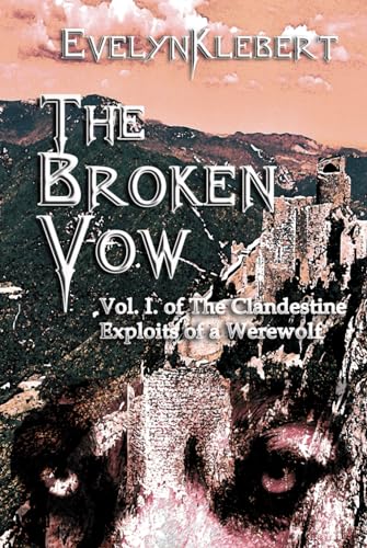 The Broken Vow: Vol. I of The Clandestine Exploits of a Werewolf von Cornerstone Book Publishers