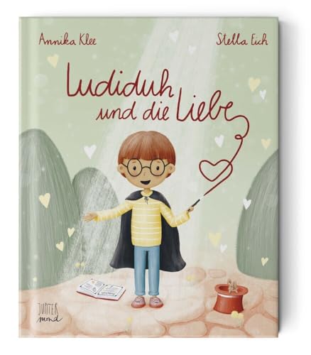 Ludiduh und die Liebe (Wunderbare Wesen) von Jupitermond Verlag