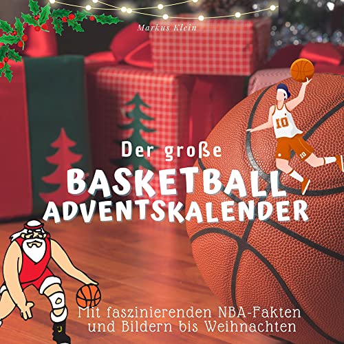 Der große Basketball-Adventskalender: Mit faszinierenden NBA-Fakten und Bildern bis Weihnachten von 27 Amigos