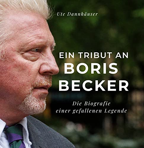 Ein Tribut an Boris Becker: Die Biografie einer gefallenen Legende von 27 Amigos