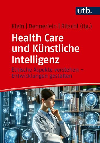 Health Care und Künstliche Intelligenz: Ethische Aspekte verstehen - Entwicklungen gestalten