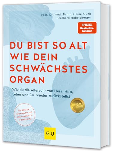 Du bist so alt wie dein schwächstes Organ: Wie du die Altersuhr von Herz, Hirn, Leber und Co. wieder zurückstellst (GU Gesundheit) von GRÄFE UND UNZER Verlag GmbH