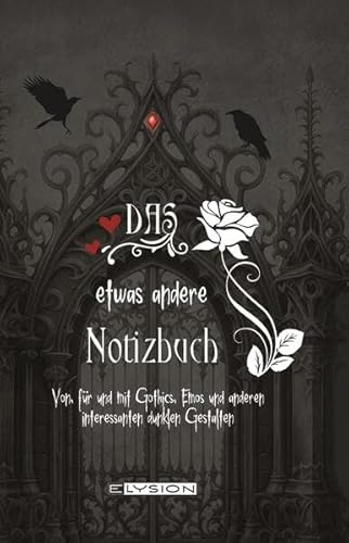 Das etwas andere Notizbuch: Von, für und mit Gothics, Emos und andere interessante dunkle Gestalten von Elysion-Books