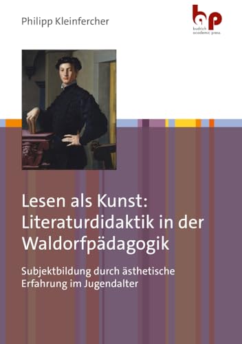 Lesen als Kunst: Literaturdidaktik in der Waldorfpädagogik: Subjektbildung durch ästhetische Erfahrung im Jugendalter von Budrich Academic Press