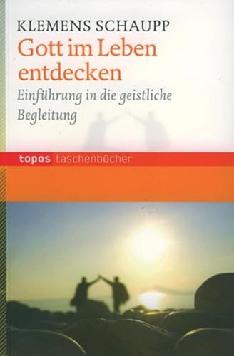 Gott im Leben entdecken: Einführung in die geistliche Begleitung (Topos Taschenbücher) von Topos, Verlagsgem.