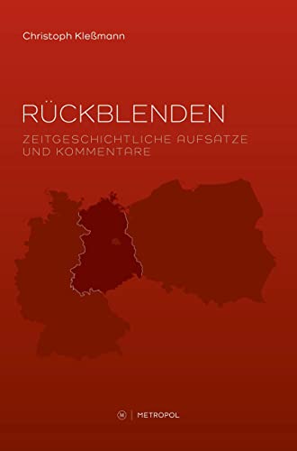 Rückblenden: Zeitgeschichtliche Aufsätze und Kommentare