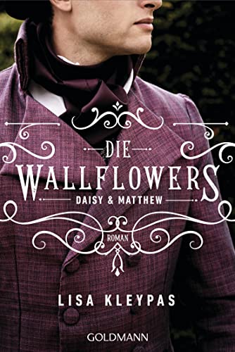 Die Wallflowers - Daisy & Matthew: Roman. - Die unwiderstehliche Romance-Reihe für alle Bridgerton Fans. (Die Wallflowers-Reihe, Band 4) von Goldmann Verlag