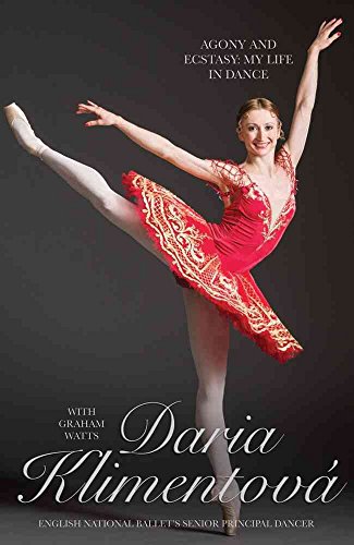 Daria Klimentova - Agony and Ecstasy: My Life In Dance von John Blake