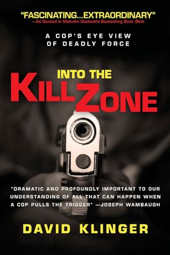 Into the Kill Zone: A Cop's Eye View of Deadly Force