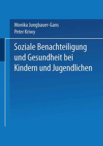 Soziale Benachteiligung und Gesundheit bei Kindern und Jugendlichen von VS Verlag für Sozialwissenschaften
