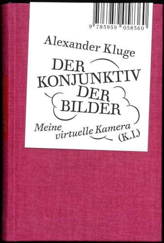 Alexander Kluge: Der Konjunktiv der Bilder: Meine virtuelle Kamera (K.I.) von Spectormag GbR