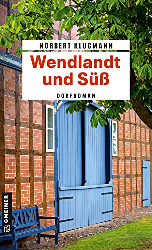 Wendlandt und Süß: Dorfroman (Buchhändler Süß und Bürgermeister Wendlandt) von Gmeiner-Verlag