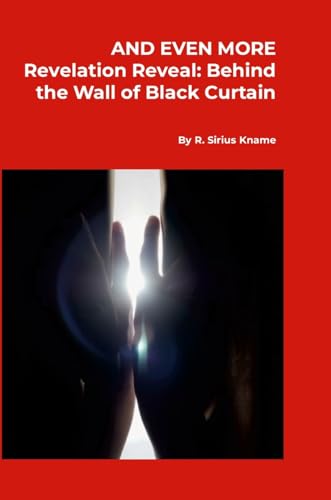 And Even More Revelation Reveal: Behind the Wall of Black Curtain von Lulu.com