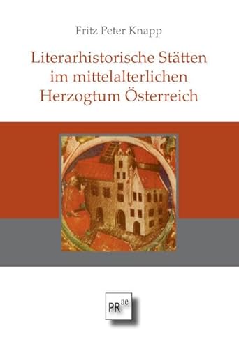 Literarhistorische Stätten im mittelalterlichen Herzogtum Österreich von Praesens Verlag