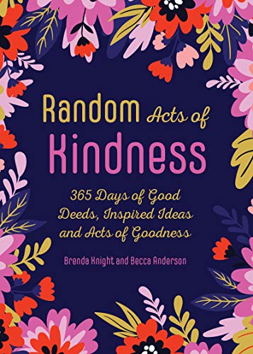 Random Acts of Kindness: 365 Days of Good Deeds, Inspired Ideas and Acts of Goodness (Becca's Self-Care) von Conari Press