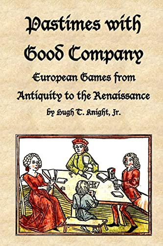 Pastimes with Good Company: European Games from Antiquity to the Renaissance