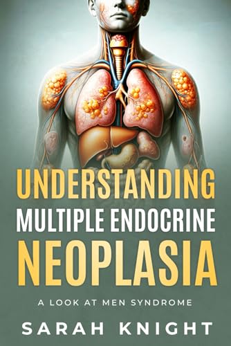 Understanding Multiple Endocrine Neoplasia: A Look At M.E.N. Syndrome