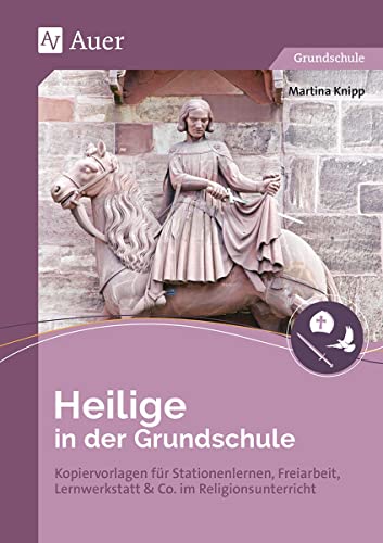 Heilige in der Grundschule: Kopiervorlagen für Stationenlernen, Freiarbeit, Lernwerkstatt & Co. im Religionsunterricht (1. und 2. Klasse) von Auer Verlag i.d.AAP LW