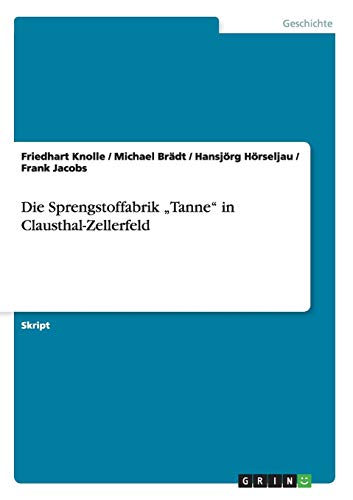 Die Sprengstoffabrik ¿Tanne¿ in Clausthal-Zellerfeld